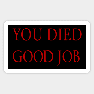 You Died Good Job Sticker